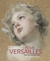 Dessins pour Versailles, Vingt ans d'acquisitions