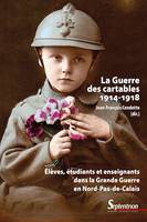 La guerre des cartables (1914-1918), Élèves, étudiants et enseignants dans la Grande Guerre en Nord-Pas-de-Calais