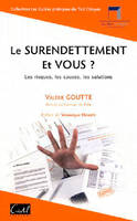 Le Surendettement Et Vous ?, les risques, les cause, les solutions