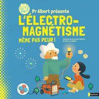 Pr Albert présente l'électro-magnétisme, Même pas peur !