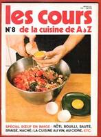 Les Cours De Cuisine De A à Z n° 8 : Spécial Boeuf En Image - Rôti - Bouilli - sauté - braisé - haché ; La Cuisine Au Vin , Au Cidre