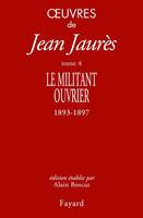 Oeuvres tome 4, Le militant ouvrier 1893-1897
