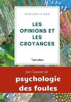 Les opinions et les croyances : Genèse, Évolution, édition intégrale annotée