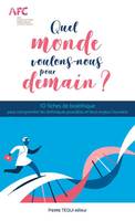 Quel monde voulons-nous pour demain ?, 10 fiches de bioéthique pour comprendre les techniques possibles et leurs enjeux humains