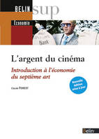 L'argent du cinéma, Introduction à l'économie du septième art - Nouvelle édition