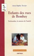 Enfants des rues de Bombay - Snehasadan, la maison de l'amitié, Snehasadan, la maison de l'amitié