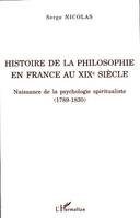 HISTOIRE DE LA PHILOSOPHIE EN FRANCE AU XIXE SIECLE - NAISSANCE DE LA PSYCHOLOGIE SPIRITUALISTE (178, Naissance de la psychologie spiritualiste (1789-1830)