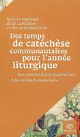 Des temps de catéchèse communautaires à l'année liturgique / suggestions pour mettre en oeuvre la dé, suggestions pour mettre en oeuvre la décision des évêques