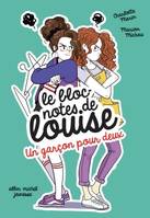 Le bloc-notes de Louise, 5, Un garçon pour deux, Le Bloc-notes de Louise - tome 5