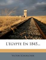 L'Egypte En 1845...