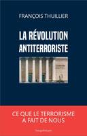 La révolution antiterroriste, Ce que le terrorisme a fait de nous