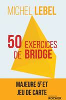 50 exercices de bridge / majeure 5e et jeu de carte, Majeure Cinquième et jeu de carte