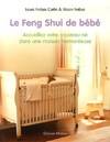 Le Feng Shui de bébé - Accueillez votre nouveau-né dans une maison harmonieuse