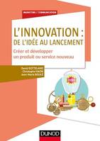 L'innovation : de l'idée au lancement, Créer et développer un produit ou service nouveau