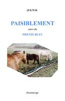 Paisiblement; suivi du Phénix bleu