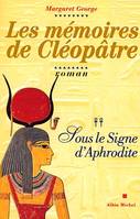 Les mémoires de Cléopâtre., 2, Les Mémoires de Cléopâtre - tome 2, Sous le signe d'Aphrodite