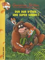 43, Geronimo Stilton T43 Dur Dur d'être une super souris !