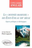 La destinée manifeste des États-Unis au XIXe siècle - Aspects idéologiques et politiques, aspects idéologiques et politiques