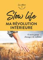 Slow life, ma révolution intérieure - 6 mois pour changer de rythme