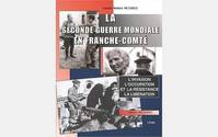 La Seconde guerre mondiale en Franche-Comté, La mobilisation et la drôle de guerre, l'invasion allemande, l'occupation et la résistance, la libération