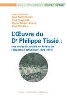 L'œuvre du Dr Philippe Tissié, une croisade en faveur de l’éducation physique (1888-1914)