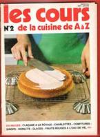 Les Cours De Cuisine De A à Z n° 2 : En Images - Glaçage à La Royale - Charlottes - Confitures - Sirops - Sorbets - Glaces - Fruits Rouges à l'eau De Vie