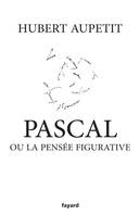Pascal ou la pensée figurative