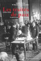 Les traités de paix (1918-1923), La paix les uns contre les autres