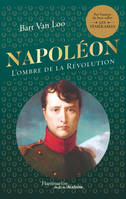 Napoléon, L'ombre de la Révolution