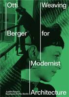 Otti Berger Weaving for Modernist Architecture /anglais