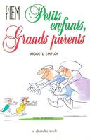 Petits enfants grands parents, mode d'emploi, mode d'emploi