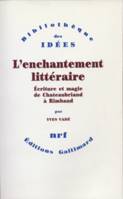 L'enchantement littéraire, Écriture et magie de Chateaubriand à Rimbaud
