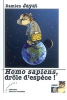 Homo sapiens, drôle d'espèce !, essai