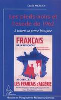 LES PIEDS-NOIRS ET L'EXODE DE 1962 A TRAVERS LA PRESSE FRANCAISE, à travers la presse française