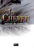 Le Cheveu - Miroir de votre vie