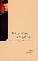 De la politesse à la politique. Recherches sur les langages du Livre du Courtisan, recherches sur les langages du 