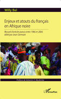 Enjeux et atouts du français en Afrique Noire, Recueil d'articles parus entre 1966 et 2006