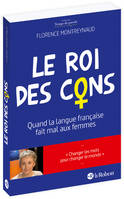 Le roi des cons - Quand la langue française fait mal aux femmes