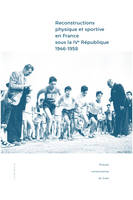 Reconstructions physique et sportive en France sous la IVe République (1946-1958), Entre intentions et réalisations