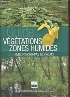 Guide des végétations des zones humides de la Région Nord-Pas de Calais.