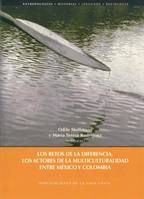 Los retos de la diferencia, Los actores de la multiculturalidad entre México y Colombia