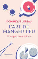 L'art de manger peu, Changer pour mincir