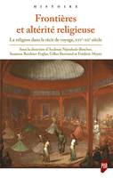 Frontières et altérité religieuse, La religion dans le récit de voyage, xvi-xxe siècle