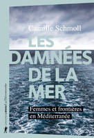 Les damnées de la mer, Femmes et frontières en Méditerranée