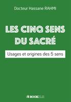 Les cinq sens du sacré, Usages et origines des 5 sens