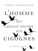 L'Homme qui croyait encore aux cigognes