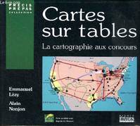 Cartes sur table: La cartographie aux concours Nonjon, Alain and Lézy, Emmanuel, la cartographie aux concours