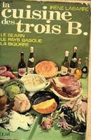 La cuisine des trois B le Béarn le pays Basque La Bigorre, des hauts plateaux à la Drôme provençale