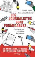 Les journalistes sont formidables, 50 ans d'histoire des médias