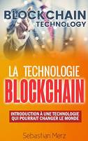 La Technologie Blockchain, Introduction À Une Technologie Qui Pourrait Changer Le Monde